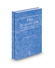 Iowa Rules of Court – Federal and Federal KeyRules, 2022 ed. (Vols. II & IIA, Iowa Court Rules)