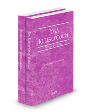 Iowa Rules of Court – Federal and Federal KeyRules, 2025 ed. (Vols. II & IIA, Iowa Court Rules)