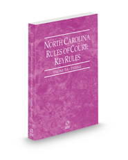 North Carolina Rules of Court - Federal KeyRules, 2023 ed. (Vol. IIA, North Carolina Court Rules)