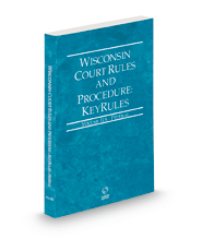 Wisconsin Court Rules and Procedure - Federal KeyRules, 2023 ed. (Vol. IIA, Wisconsin Court Rules)