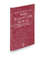 Maine Rules of Court - Federal KeyRules, 2021 ed. (Vol. IIA, Maine Court Rules)