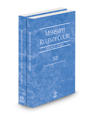 Mississippi Rules of Court - Federal and Federal KeyRules, 2023 ed. (Vols. II & IIA, Mississippi Court Rules)