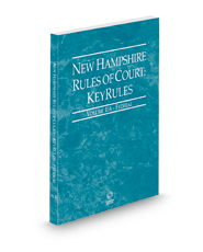 New Hampshire Rules of Court - Federal KeyRules, 2023 ed. (Vol. IIA, New Hampshire Court Rules)