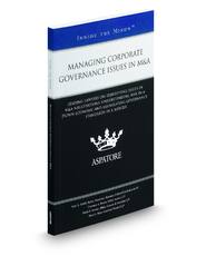 Managing Corporate Governance Issues in M&A: Leading Lawyers on Identifying Issues in M&A Negotiations, Understanding Risk in a Down Economy, and Assimilating Governance Standards in a Merger (Inside the Minds)