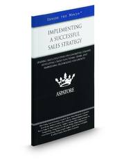 Implementing a Successful Sales Strategy: Leading Sales Executives on Generating Demand, Developing Cross-Functional Teams, and Harnessing Technology for Growth (Inside the Minds)