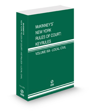 McKinney's New York Rules of Court - Local Civil KeyRules, 2024 ed. (Vol. IIIA, New York Court Rules)