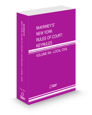 McKinney's New York Rules of Court - Local Civil KeyRules, 2025 ed. (Vol. IIIA, New York Court Rules)