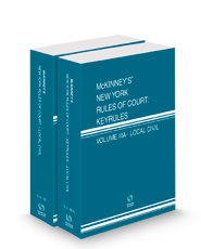 McKinney's New York Rules of Court - Local and Local KeyRules, 2023 ed. (Vols. III & IIIA, New York Court Rules)