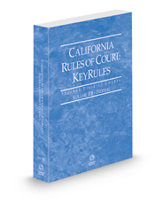 California Rules of Court - Federal KeyRules, 2022 revised ed. (Vol. IIB, California Court Rules)