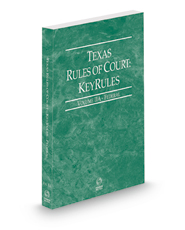 Texas Rules of Court - Federal KeyRules, 2022 ed. (Vol. IIA, Texas Court Rules)