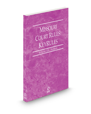 Missouri Court Rules - Federal KeyRules, 2023 ed. (Vol. IIA, Missouri Court Rules) Missouri Court Rules - Federal KeyRules, 2023 ed. (Vol. IIA, Missouri Court Rules)