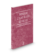 Missouri Court Rules - Federal KeyRules, 2024 ed. (Vol. IIA, Missouri Court Rules)
