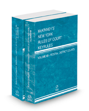 McKinney's New York Rules of Court - Federal District Courts and Federal District Courts KeyRules, 2023 ed. (Vols. II & IIB, New York Court Rules)