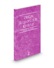 Oregon Rules of Court - Federal KeyRules, 2024 ed. (Vol. IIA, Oregon Court Rules)