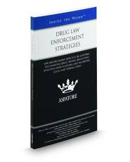 Drug Law Enforcement Strategies: Law Enforcement Officials on Adapting to Changing Drug Trends, Developing Effective Investigations, and Balancing Local and Federal Goals (Inside the Minds)