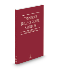 Tennessee Rules of Court - Local KeyRules, 2021 ed. (Vol. IIIA, Tennessee Court Rules)