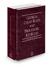 Georgia Court Rules and Procedure - State and State KeyRules, 2023 ed. (Vols. I-IA, Georgia Court Rules)