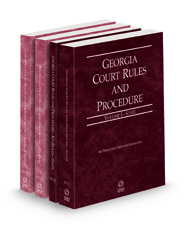 Georgia Court Rules and Procedure - State, State KeyRule, Federal and Federal KeyRules, 2023 ed. (Vols. I-IIA, Georgia Court Rules)