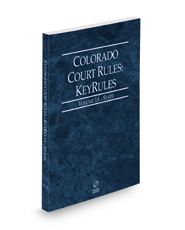 Colorado Court Rules - State KeyRules, 2023 ed. (Vol. IA, Colorado Court Rules)