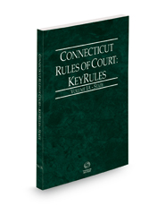 Connecticut Rules of Court - State KeyRules, 2023 ed. (Vol. IA, Connecticut Court Rules) Connecticut Rules of Court - State KeyRules, 2023 ed. (Vol. IA, Connecticut Court Rules)