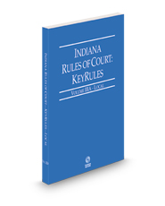 Indiana Rules of Court - Local KeyRules, 2024 ed. (Vol. IIIA, Indiana Court Rules)
