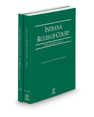 Indiana Rules of Court - Local and Local KeyRules, 2022 ed. (Vol. III-IIIA, Indiana Court Rules)