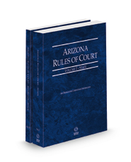 Arizona Rules of Court - State and State KeyRules, 2022 ed. (Vols. I-IA, Arizona Court Rules)