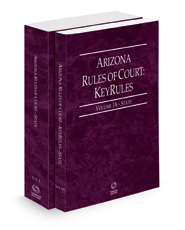 Arizona Rules of Court - State and State KeyRules, 2023 ed. (Vols. I-IA, Arizona Court Rules)