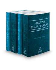 Arizona Rules of Court - State, State KeyRules, Federal and Federal KeyRules, 2022 ed. (Vols. I-IIA, Arizona Court Rules)