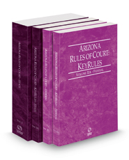 Arizona Rules of Court - State, State KeyRules, Federal and Federal KeyRules, 2023 ed. (Vols. I-IIA, Arizona Court Rules)