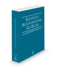 Kentucky Rules of Court - Local KeyRules, 2021 ed. (Vol. IIIA, Kentucky Court Rules)