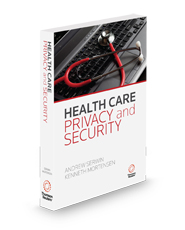 Health Care Privacy and Security, 2024-2025 ed.