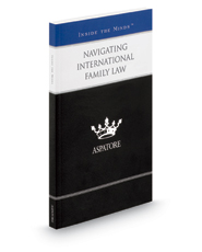 Navigating International Family Law: Leading Lawyers on Understanding Legal Issues and Cultural Differences Affecting Family Law Across Borders  (Inside the Minds)