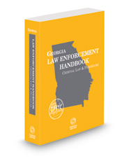 Georgia Law Enforcement Handbook: Criminal Law and Procedure, 2021-2022 ed.