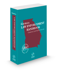 Georgia Law Enforcement Handbook: Criminal Law and Procedure, 2022-2023 ed.