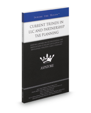 Current Trends in LLC and Partnership Tax Planning: Leading Lawyers on Understanding the Implications of Recent Legislation and Developing Effective Client Strategies (Inside the Minds)