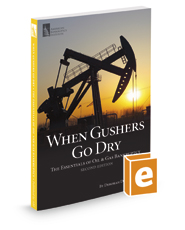 When Gushers Go Dry: The Essentials of Oil & Gas Bankruptcy, 2d