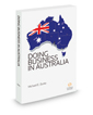 Doing Business in Australia, 2017 ed.