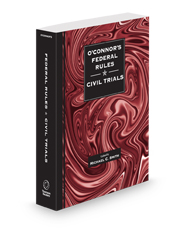 O'Connor's Federal Rules Civil Trials, 2025 ed.