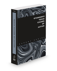 O'Connor's Texas Causes of Action, 2025 ed.