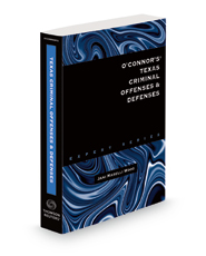 O'Connor's Texas Criminal Offenses & Defenses, 2021 ed.